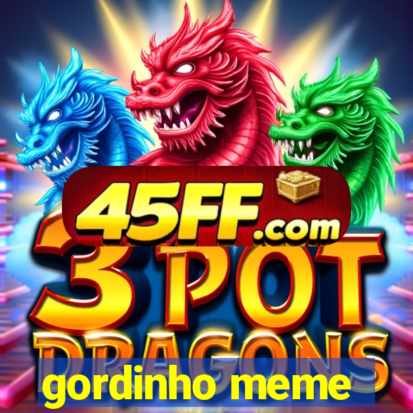 gordinho meme